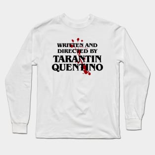 Written and Directed by Tarantin Quentino Long Sleeve T-Shirt